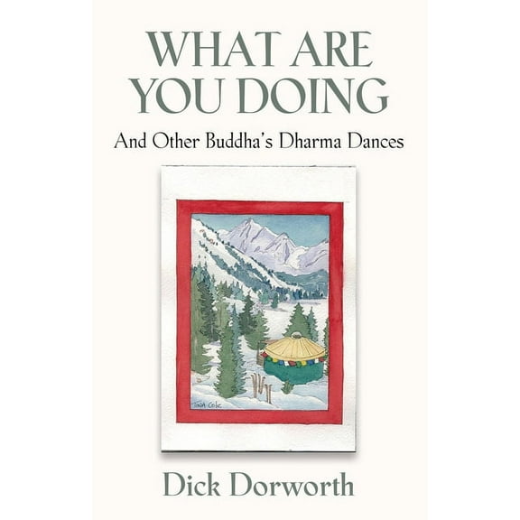 WHAT ARE YOU DOING? And Other Buddha's Dharma Dances, (Paperback)