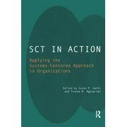 SCT in Action: Applying the Systems-Centered Approach in Organizations (Paperback)