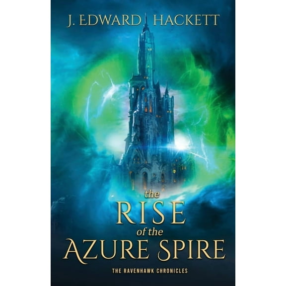 The Ravenhawk Chronicles: The Rise of the Azure Spire (Series #2) (Paperback)