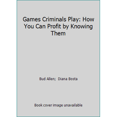 Pre-Owned Games Criminals Play: How You Can Profit by Knowing Them (Hardcover) 0960522603 9780960522606