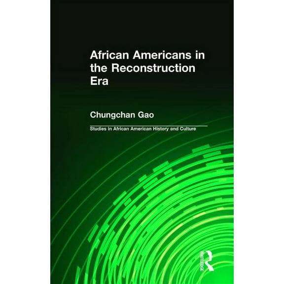 Studies in African American History and African Americans in the Reconstruction Era, (Hardcover)