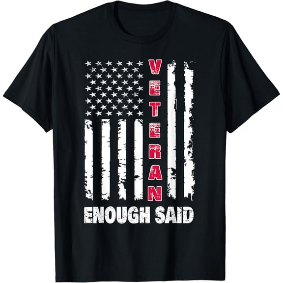 Veteran Enough Said. Veterans For Men And Women T-Shirt