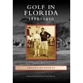 thumbnail image 1 of Pre-Owned Golf in Florida: 1886-1950 (Paperback) 0738568414 9780738568416, 1 of 1