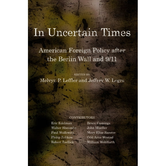 Miller Center of Public Affairs Books In Uncertain Times: American Foreign Policy After the Berlin Wall and 9/11, (Paperback)