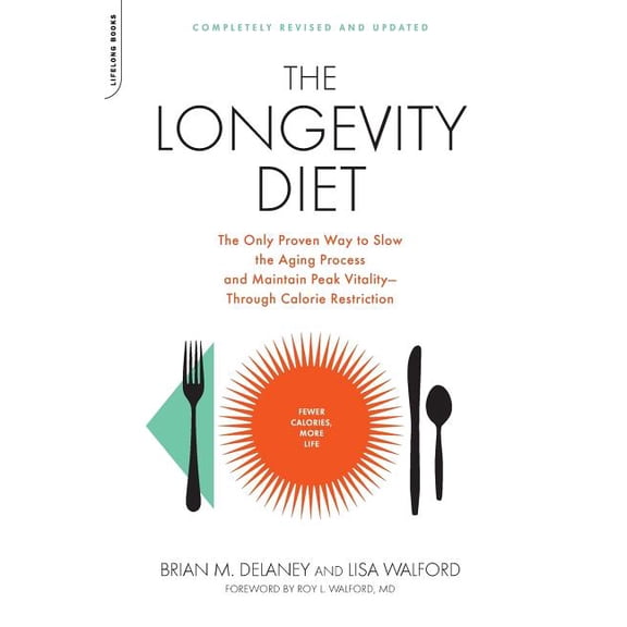 The Longevity Diet: The Only Proven Way to Slow the Aging Process and Maintain Peak Vitality--Through Calorie Restrictio, (Paperback)