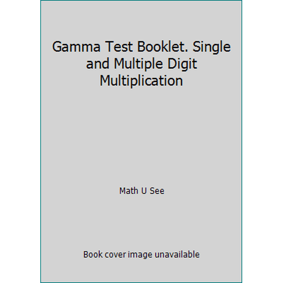 Pre-Owned Gamma Test Booklet. Single and Multiple Digit Multiplication (Paperback) 1608260135 9781608260133