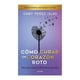 thumbnail image 1 of Cómo curar un corazón roto. 10 Aniversario Diana Gaby Pérez Islas, 1 of 2