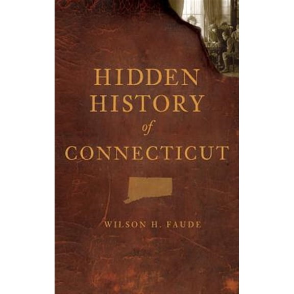 Hidden History of Connecticut (Hardcover)