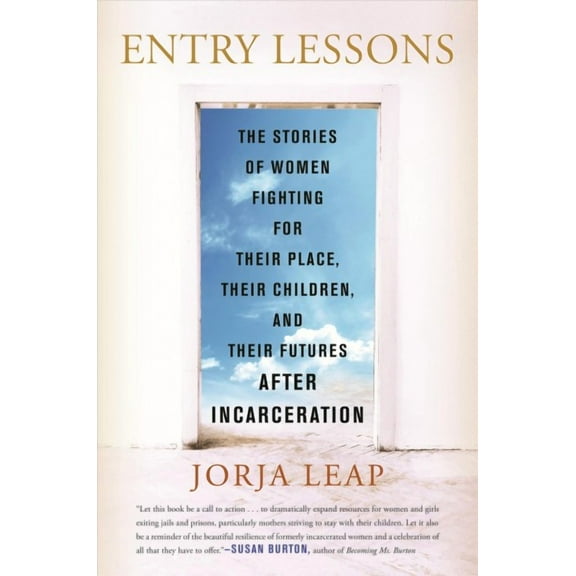 Entry Lessons : The Stories of Women Fighting for Their Place, Their Children, and Their Futures After Incarceration (Hardcover)