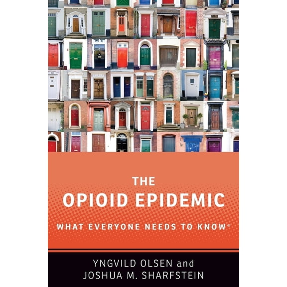 What Everyone Needs to Know(r) The Opioid Epidemic: What Everyone Needs to Know, (Paperback)