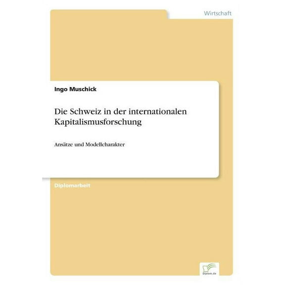 Die Schweiz in der internationalen Kapitalismusforschung: Ansätze und Modellcharakter, (Paperback)