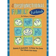 The Dysfunctional Family Funbook: Games & Activities to Keep You Sane Your Whole Visit Home [Paperback - Used]