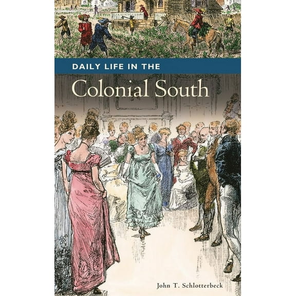 Greenwood Press Daily Life Through Histo Daily Life in the Colonial South, (Hardcover)