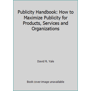 Publicity Handbook: How to Maximize Publicity for Products, Services and Organizations, Used [Hardcover]