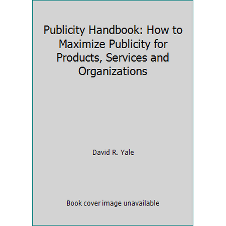 Publicity Handbook: How to Maximize Publicity for Products, Services and Organizations, Used [Hardcover]