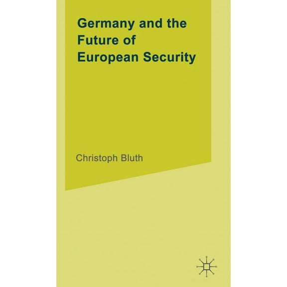 University of Reading European and Inter Germany and the Future of European Security, (Hardcover)