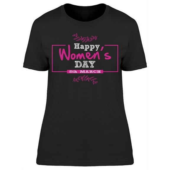 Celebration Of Women Day T-Shirt Women -Image by Shutterstock Women T-Shirt, Female 3X-Large