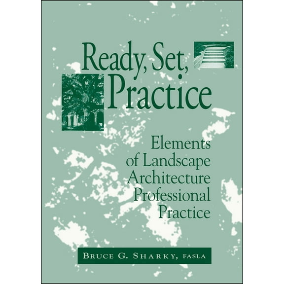 Ready, Set, Practice: Elements of Landscape Architecture Professional Practice, (Hardcover)
