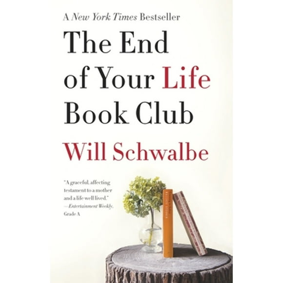 Pre-Owned The End of Your Life Book Club (Paperback 9780307739780) by Will Schwalbe