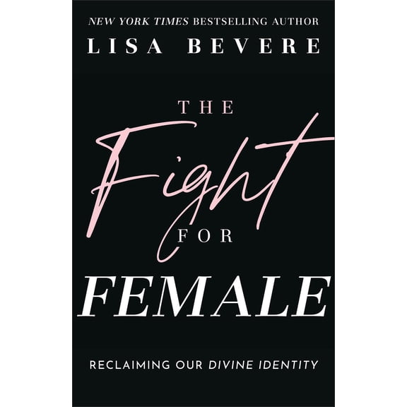 Pre-Owned The Fight for Female: Reclaiming Our Divine Identity (Paperback) 0800736877 9780800736873