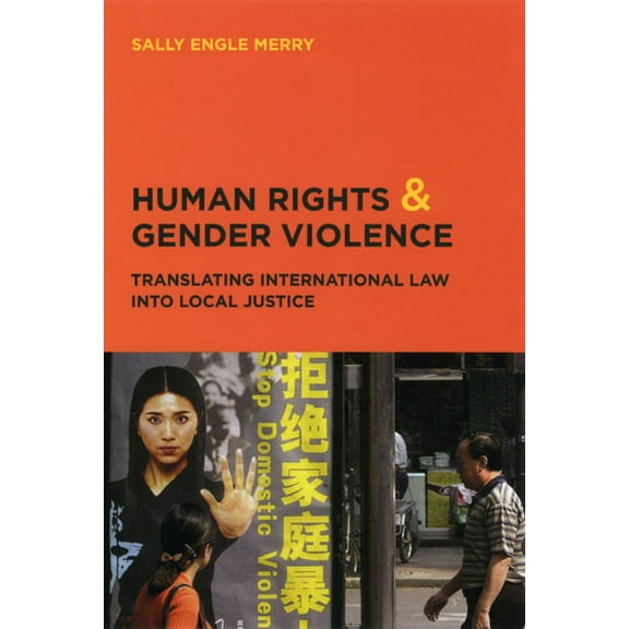 Human Rights and Gender Violence: Translating International Law into Local Justice, (Paperback)