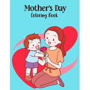 Mother's Day Coloring Book: A Beautiful Coloring Book Of Mom And Child Bonding, (Paperback)