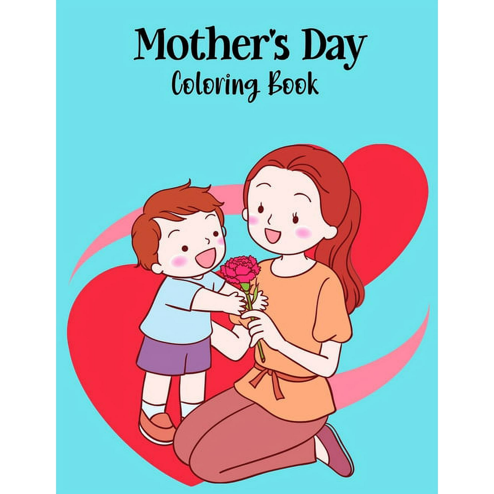 Mother's Day Coloring Book: A Beautiful Coloring Book Of Mom And Child Bonding, (Paperback)