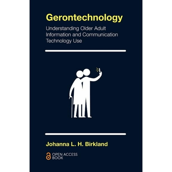 Gerontechnology: Understanding Older Adult Information and Communication Technology Use (Paperback)