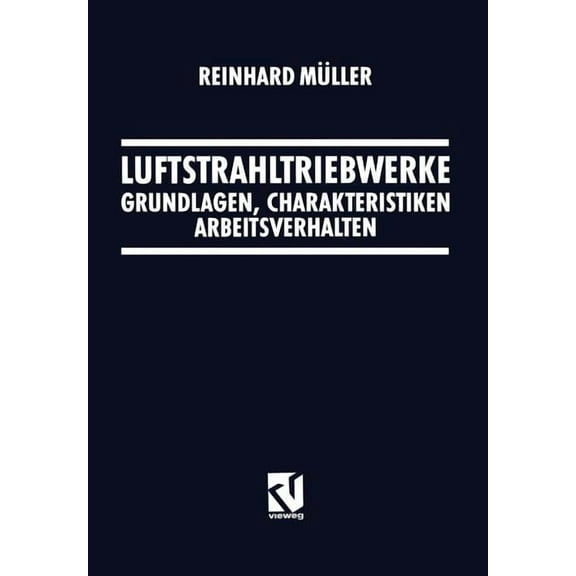 Luftstrahltriebwerke: Grundlagen, Charakteristiken Arbeitsverhalten, (Paperback)