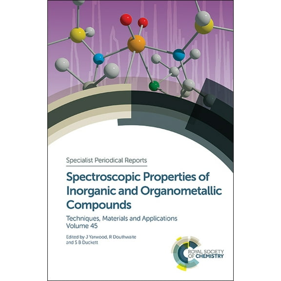 Specialist Periodical Reports - Spectros Spectroscopic Properties of Inorganic and Organometallic Compounds: Volume 45, Book 45, (Hardcover)