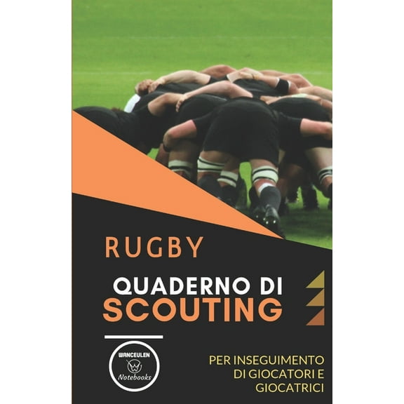 Rugby. Quaderno Di Scouting : Tabelle per scrivere i dati osservati di giocatori e giocatrici (Paperback)
