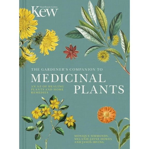 Kew Experts The Gardener's Companion to Medicinal Plants: An A-Z of Healing Plants and Home Remedies, Book 1, (Hardcover)