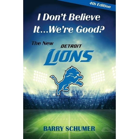 I Don't Believe It... We're Good? The New Detroit Lions, (Paperback)