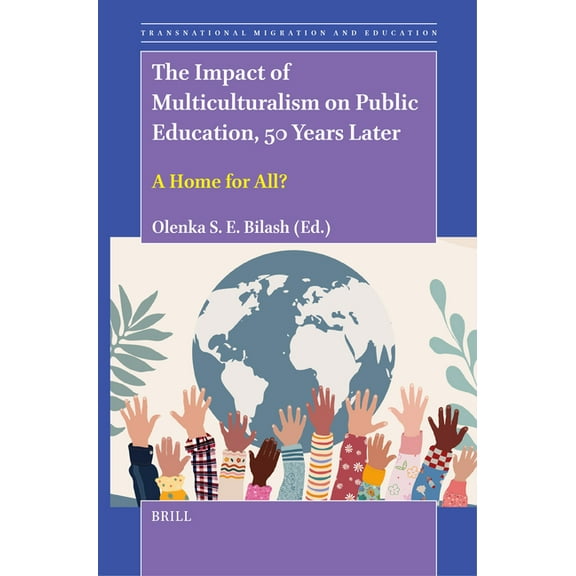 Transnational Migration and Education The Impact of Multiculturalism on Public Education, 50 Years Later: A Home for All?, Book 10, (Paperback)