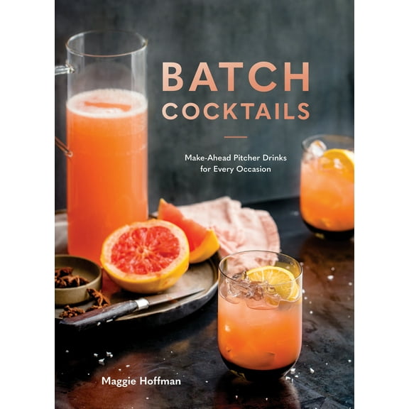 Pre-Owned Batch Cocktails: Make-Ahead Pitcher Drinks for Every Occasion (Hardcover) 0399582533 9780399582530