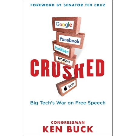 Crushed : Big Tech's War on Free Speech with a Foreword by Senator Ted Cruz (Hardcover)