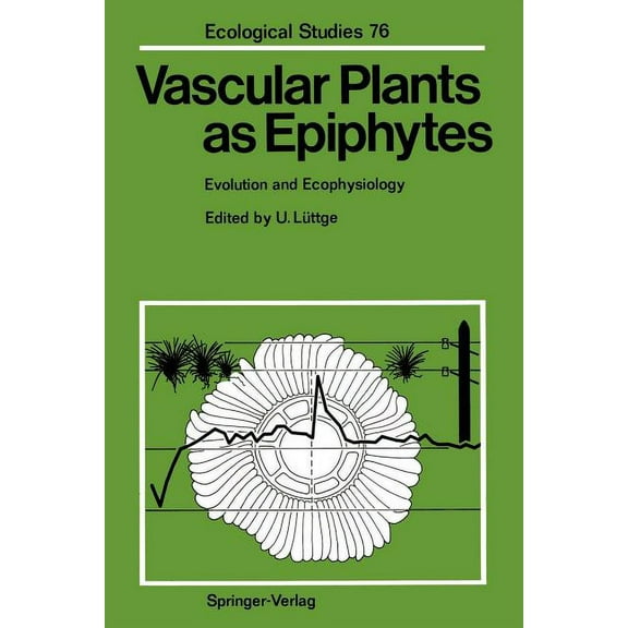 Ecological Studies Vascular Plants as Epiphytes: Evolution and Ecophysiology, Book 76, (Paperback)