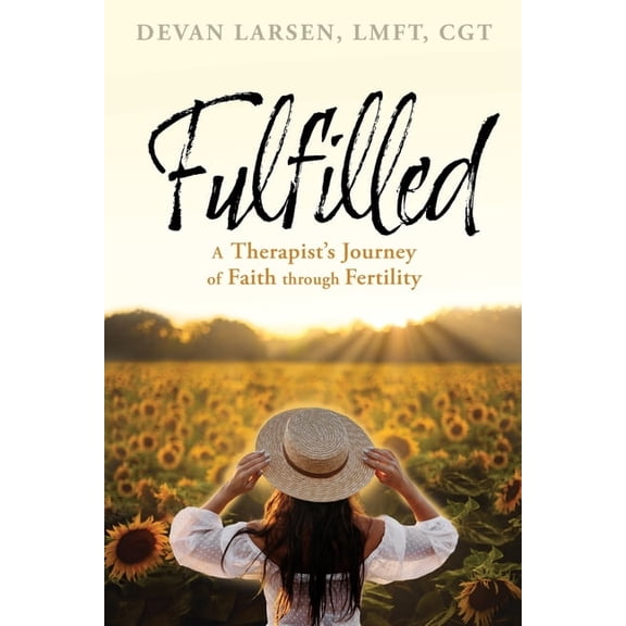 Fulfilled: A Therapist's Journey of Faith through Fertility, (Paperback)