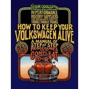 PETER ASCHWANDEN; JOHN MUIR; TOSH GREGG How to Keep Your Volkswagen Alive: How to Keep Your Volkswagen Alive: A Manual of Step-By-Step Procedures for the Compleat Idiot (Paperback)