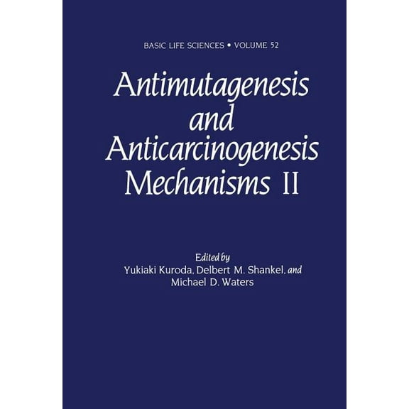 Basic Life Sciences Antimutagenesis and Anticarcinogenesis Mechanisms II, Book 52, (Paperback)