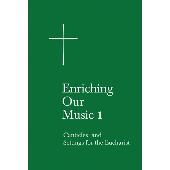 Enriching Our Music 1: Canticles and Settings for the Eucharist, (Paperback)