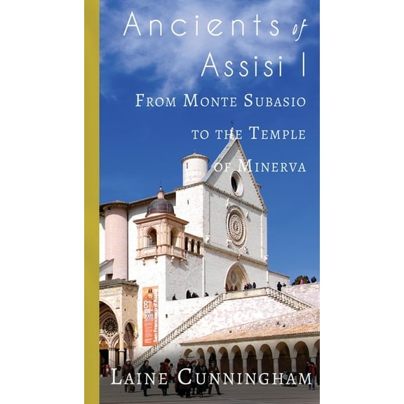 Travel Photo Art Ancients of Assisi I: From Monte Subasio to the Temple of Minerva, Book 6, (Hardcover)