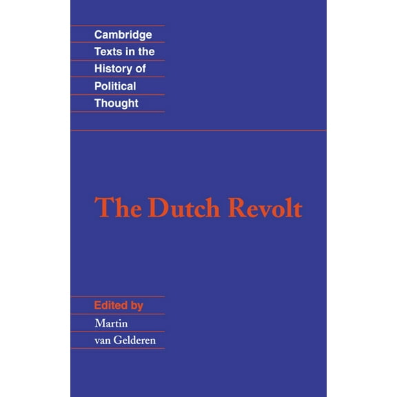 Cambridge Texts in the History of Politi The Dutch Revolt, (Paperback)