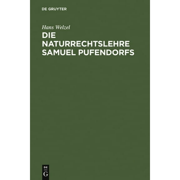 Die Naturrechtslehre Samuel Pufendorfs: Ein Beitrag Zur Ideengeschichte Des 17. Und 18. Jahrhunderts, (Hardcover)
