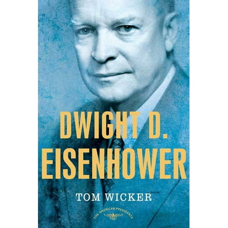 Dwight D. Eisenhower : The American Presidents Series: The 34th President, (Dwight Eisenhower Best President)