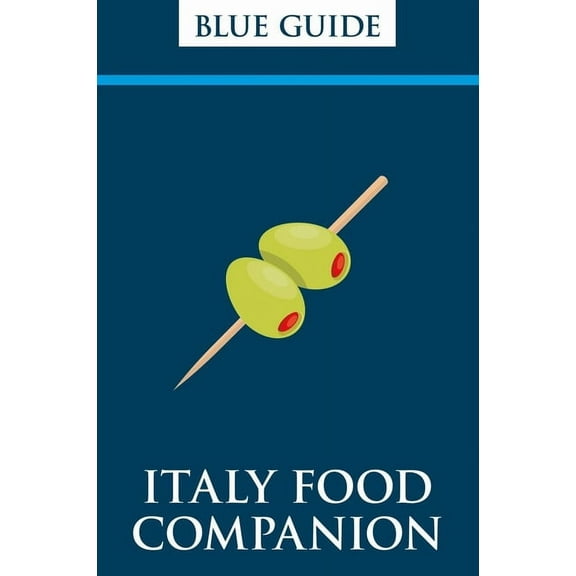Travel: Blue Guide Italy Food Companion: Phrasebook & Miscellany (Paperback)
