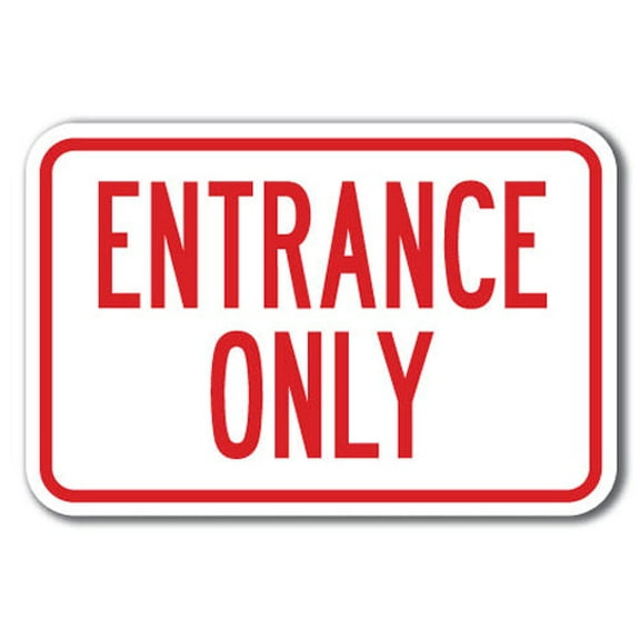 Entrance Only  Sign 12" x 18" Heavy Gauge Aluminum Signs