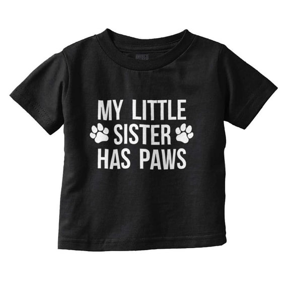 Little Sister Has Paws Cute Dog Pet Toddler Boy Girl T Shirt Infant Toddler Brisco Brands 12M