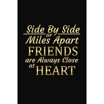 Side By Side Or Miles Apart Friends Are Always Close At Heart: Long Distance Friendship (Paperback) by Besties Journal