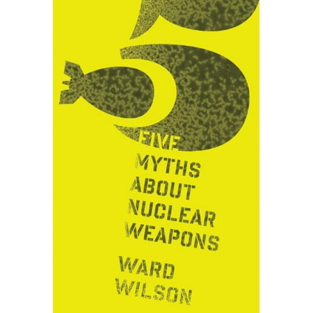 Five Myths about Nuclear Weapons (Best Nuclear Weapons In The World)